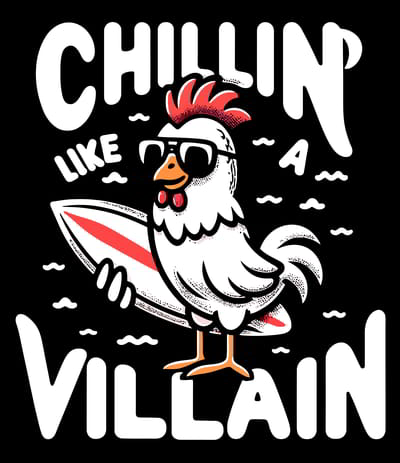 Chillin’ Like A Villain – Cool Surfing Chicken